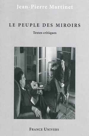 Le peuple des miroirs : textes critiques - Jean-Pierre Martinet