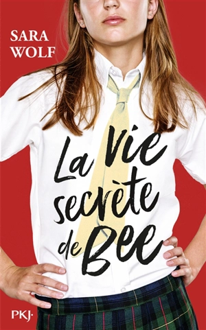 La vie secrète de Bee - Sara Wolf