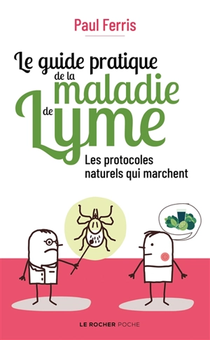 Le guide pratique de la maladie de Lyme : les protocoles naturels qui marchent - Paul Ferris