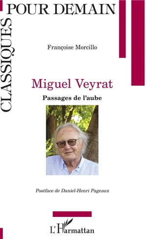 Miguel Veyrat : passages de l'aube - Françoise Morcillo