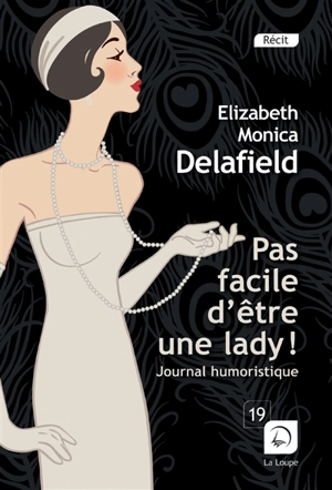 Pas facile d'être une lady ! : journal humoristique - Elizabeth Monica Delafield