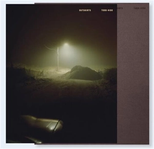 Todd Hido Outskirts (Remastered) - Todd Hido