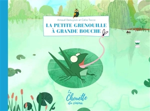 La petite grenouille à grande bouche - Arnaud Demuynck