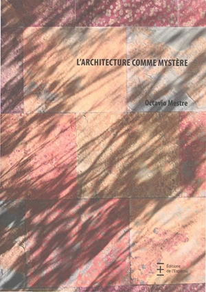 L'architecture comme mystère - Octavio Mestre