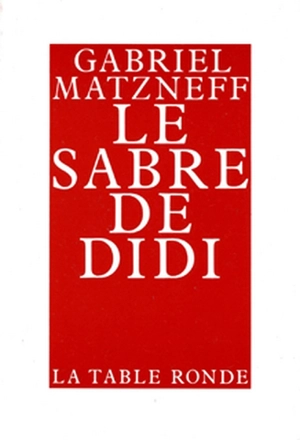 Le Sabre de Didi - Gabriel Matzneff