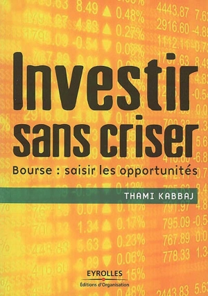 Investir sans criser : bourse : saisir les opportunités - Thami Kabbaj