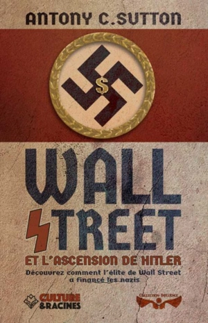 Wall Street et l'ascension de Hitler : découvrez comment l'élite de Wall Street a financé les nazis - Antony C. Sutton