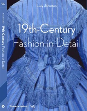 19th Century Fashion in Detail - Lucy Johnston