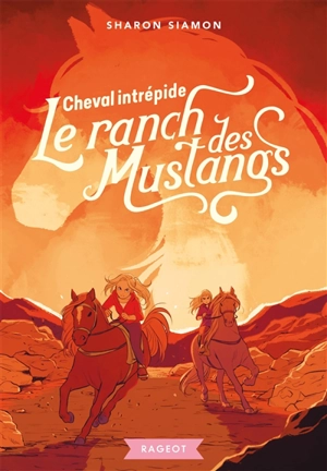 Le ranch des Mustangs. Vol. 9. Cheval intrépide - Sharon Siamon
