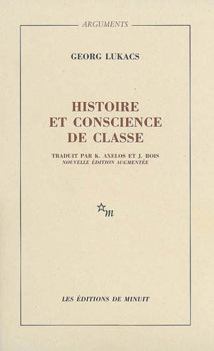 Histoire et conscience de classe : essais de dialectique marxiste - György Lukacs