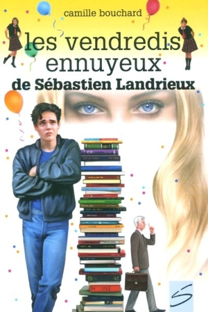 Les vendredis ennuyeux de Sébastien Landrieux - Camille Bouchard