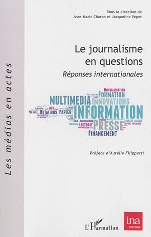 Le journalisme en questions : réponses internationales - Conférence nationale des métiers du journalisme (04 ; 2013 ; Paris)