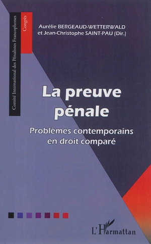 La preuve pénale : problèmes contemporains en droit comparé