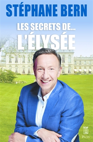 Les secrets de... l'Elysée - Stéphane Bern
