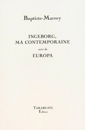 Ingeborg, ma contemporaine. Europa - Baptiste-Marrey