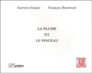 La plume et le pinceau - Baptiste-Marrey