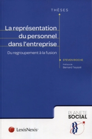 La représentation du personnel dans l'entreprise : du regroupement à la fusion - Steven Rioche