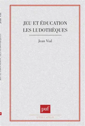 Jeu et éducation : les ludothèques - Jean Vial