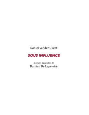 Sous influence - Daniel Vander Gucht