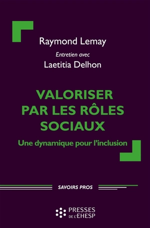 Valoriser par les rôles sociaux : une dynamique pour l'inclusion : entretien avec Laetitia Delhon - Raymond Lemay