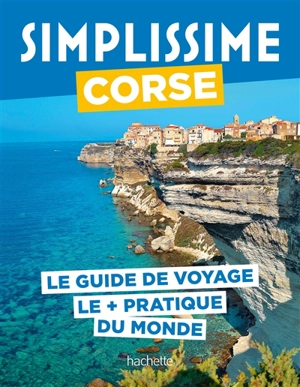 Simplissime : Corse : le guide de voyage le + pratique du monde - Pierre Pinelli