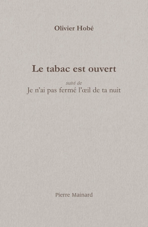 Le tabac est ouvert. Je n'ai pas fermé l'oeil de ta nuit - Olivier Hobé