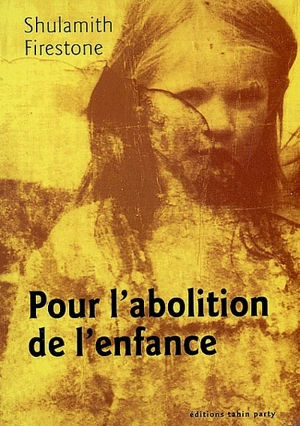 Pour l'abolition de l'enfance - Shulamith Firestone