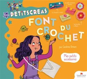 Les petitscréas font du crochet : mes petits accessoires - Cendrine Armani