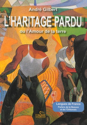 L'haritage pardu ou L'amour de la terre - André Gilbert