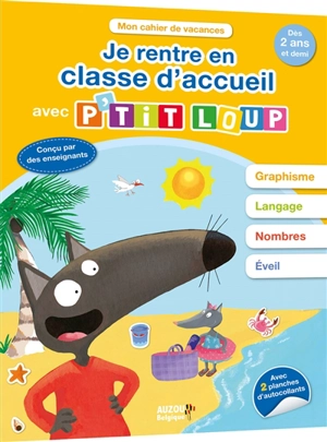 Je rentre en classe d'accueil avec P'tit Loup : dès 2 ans et demi - Orianne Lallemand