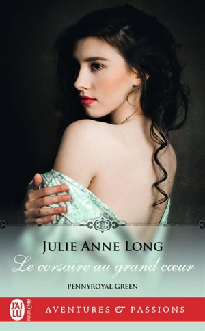 Pennyroyal green. Vol. 10. Le corsaire au grand coeur - Julie Anne Long