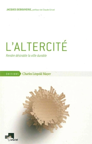 L'altercité : rendre désirable la ville durable - Jacques Debouverie