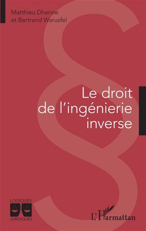 Le droit de l'ingénierie inverse - Matthieu Dhenne