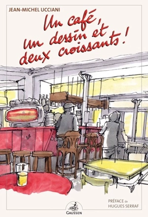Un café, un dessin et deux croissants ! - Jean-Michel Ucciani