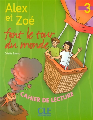 Alex et Zoé font le tour du monde : cahier de lecture, niveau 3 - Colette Samson