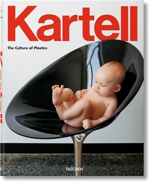 The culture of plastics : Kartell - Claudio Luti