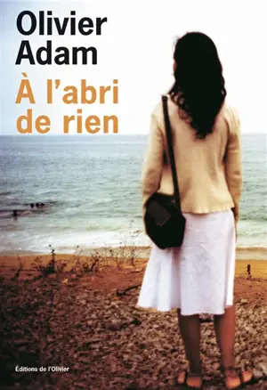 A l'abri de rien - Olivier Adam