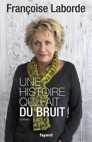 Une histoire qui fait du bruit - Françoise Laborde