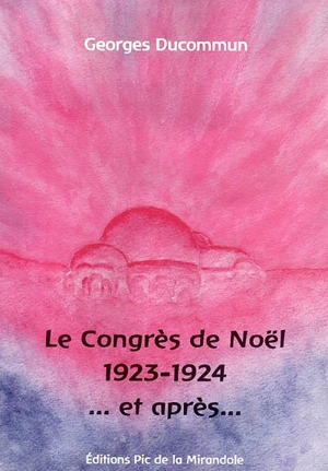 Le congrès de Noël 1923-1924... et après - Georges Ducommun