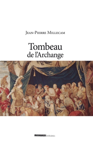 Tombeau de l'archange - Jean-Pierre Millecam