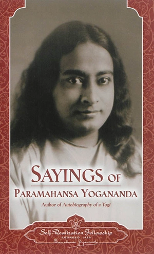 Sayings of Paramahansa Yogananda - Paramahansa Yogananda