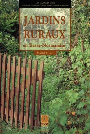 Jardins ruraux en Basse-Normandie - Michel Vivier