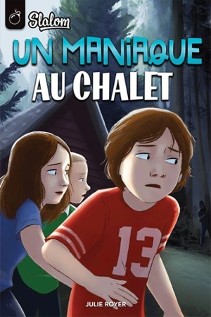 Un maniaque au chalet - Julie Royer