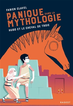 Panique dans la mythologie. Vol. 3. Hugo et le cheval de Troie - Fabien Clavel