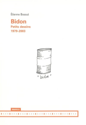 Bidon : petits dessins, 1979-2003 - Etienne Bossut