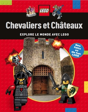 Chevaliers et châteaux : explore le monde avec Lego - Penelope Arlon