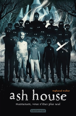 Ash house : maintenant, vous n'êtes plus seul - Angharad Walker