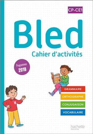 Bled, cahier d'activités CP-CE1 : grammaire, orthographe, conjugaison, vocabulaire : programmes 2018 - Edouard Bled