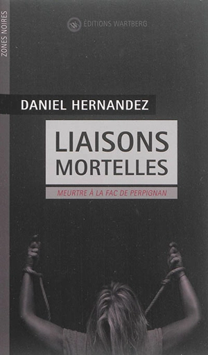 Liaisons mortelles : meurtre à la fac de Perpignan - Daniel Hernandez