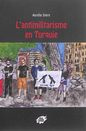 L'antimilitarisme en Turquie - Aurélie Stern